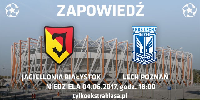 jagiellonia-lech-zapowiedz-czerwiec2017