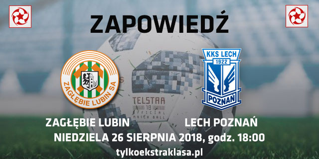 ZAGŁĘBIE LUBIN-LECH zapowiedz